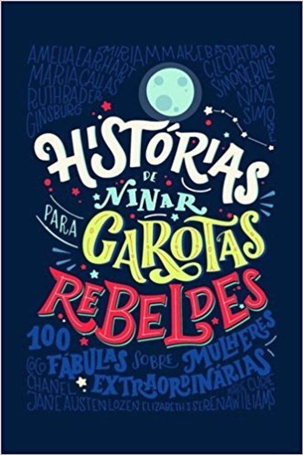 Cover Art for 9788550700724, Histórias de Ninar Para Garotas Rebeldes (Em Portuguese do Brasil) by Elena Favilli