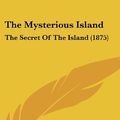 Cover Art for 9781104582920, The Mysterious Island by Jules Verne