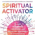 Cover Art for 9781401974473, Spiritual Activator: 5 Steps to Clearing, Unblocking, and Protecting Your Energy to Attract More Love, Joy, and Purpose by Oliver Nino