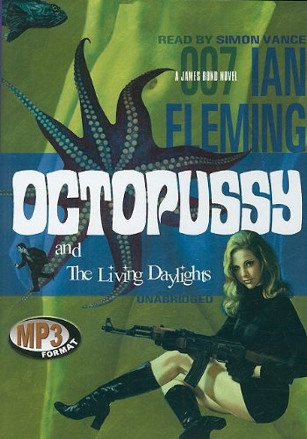 Cover Art for 9781433290411, Octopussy and the Living Daylights : A James Bond Novel by Ian Fleming