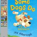 Cover Art for 9781406324105, Some Dogs Do by Jez Alborough