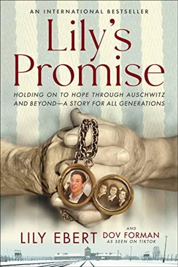 Cover Art for B09C26172C, Lily's Promise: Holding onto Hope Through Auschwitz and Beyond—A Story for All Generations by Lily Ebert, Dov Forman