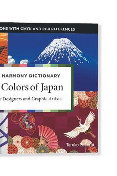 Cover Art for 9784805316412, Japanese Color Harmony Dictionary: Traditional Colors: Of Japan: The Complete Guide for Designers and Graphic Artists (Over 2,750 Color Combinations and Patterns with Cmyk and Rgb References) by Teruko Sakurai