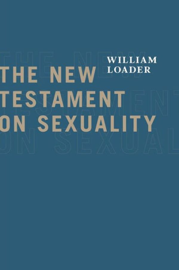 Cover Art for 9780802867247, The New Testament on Sexuality by William Loader