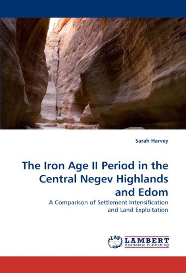 Cover Art for 9783838342542, The Iron Age II Period in the Central Negev Highlands and Edom by Sarah Harvey