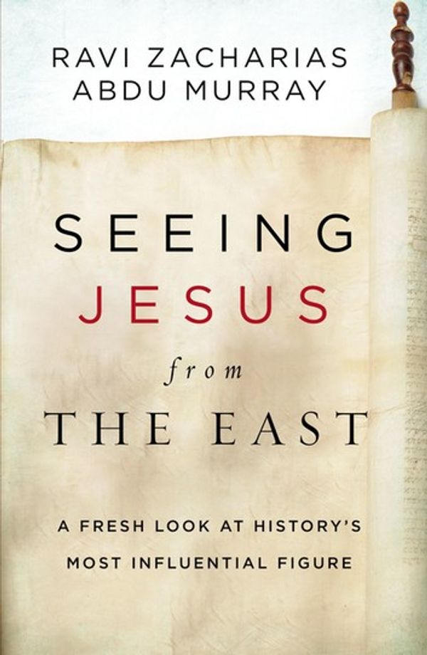 Cover Art for 9780310531296, Seeing Jesus from the East: A Fresh Look at History's Most Influential Figure by Ravi Zacharias, Abdu Murray