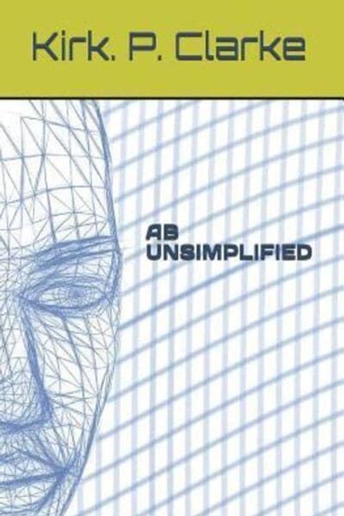 Cover Art for 9781081167202, AB Unsimplified by Kirk Patrick Clarke