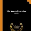Cover Art for 9780344315077, The Digest of Justinian; Volume 2 by William Warwick Buckland, Charles Henry Monro