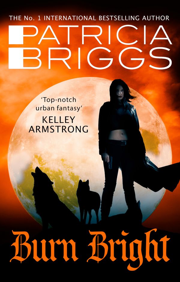 Cover Art for 9780356506005, Burn Bright: An Alpha and Omega Novel by Patricia Briggs