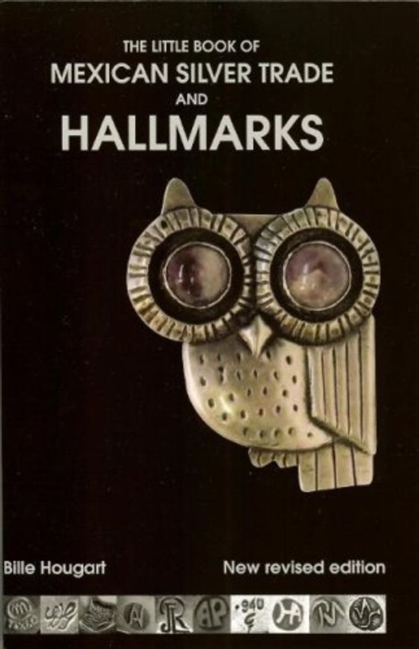 Cover Art for 9780971120211, The Little Book of Mexican Silver Trade and Hallmarks by Bille Hougart