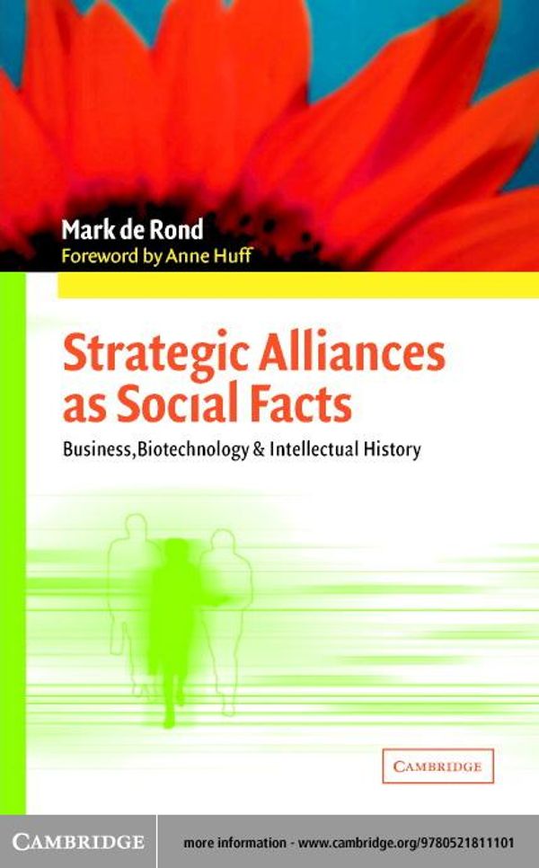 Cover Art for 9780511058073, Strategic Alliances as Social Facts: Business, Biotechnology, and Intellectual History by Anne Huff (Foreword by) and Mark De Rond