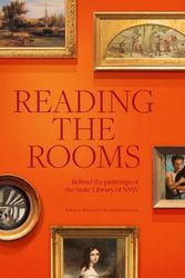 Cover Art for 9781742238012, Reading the Rooms: Behind the paintings of the State Library of NSW by Rachel Franks, Richard Neville