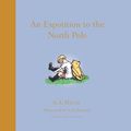 Cover Art for 9781405205818, An Expotition to the North Pole (Winnie-the-Pooh Chapter Books) by A. A. Milne