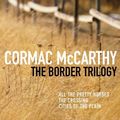 Cover Art for 9780330334617, The Border Trilogy by Cormac McCarthy