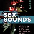 Cover Art for 9780262045193, Sex Sounds: Vectors of Difference in Electronic Music by Danielle Shlomit Sofer