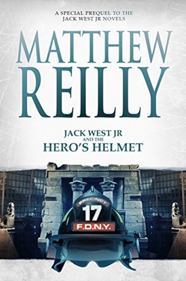 Cover Art for B01L07Z7CW, Jack West Jr and the Hero's Helmet by Matthew Reilly
