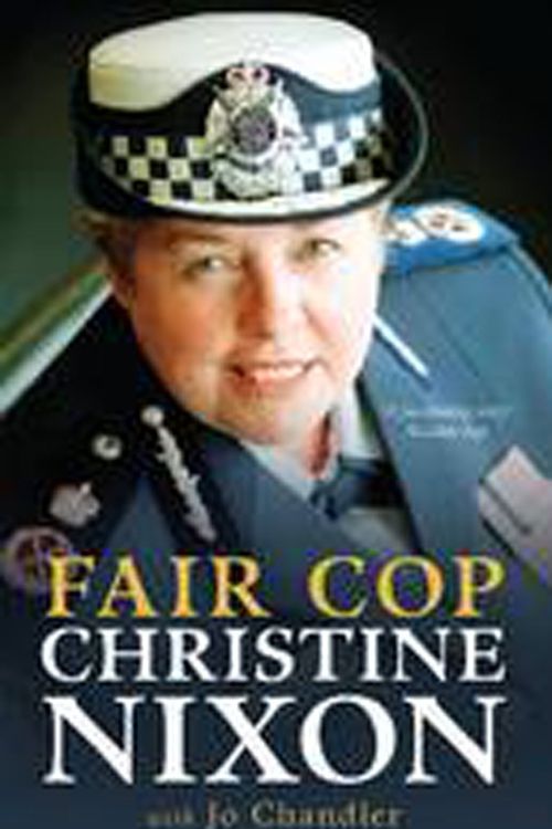 Cover Art for 9780522862058, Fair Cop: Christine Nixon by Christine Nixon, Jo Chandler