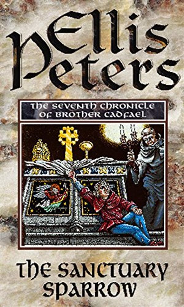 Cover Art for 9780751511079, The sanctuary sparrow : the Cadfael chronicles VII by Ellis Peters