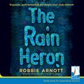 Cover Art for B088P4RXJL, The Rain Heron by Robbie Arnott