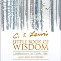 Cover Art for 9780008282479, C.S. Lewis’ Little Book of Wisdom: Meditations on Faith, Life, Love, and Literature by Andrea Kirk Assaf