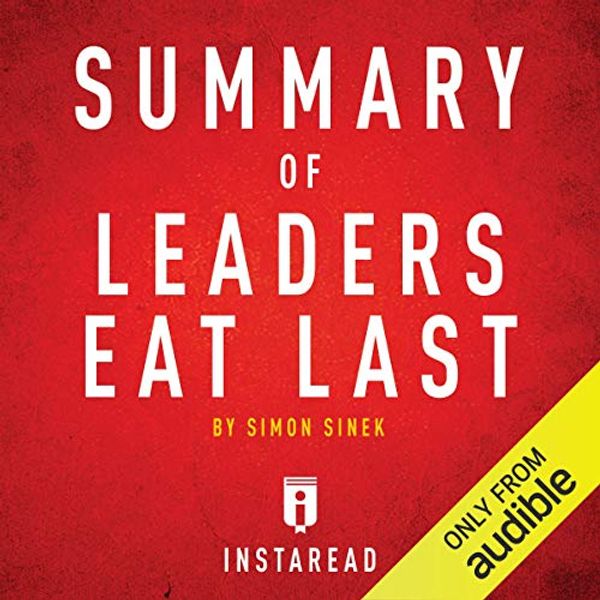 Cover Art for B01M7PIDL3, Summary of Leaders Eat Last by Simon Sinek: Includes Analysis by Instaread