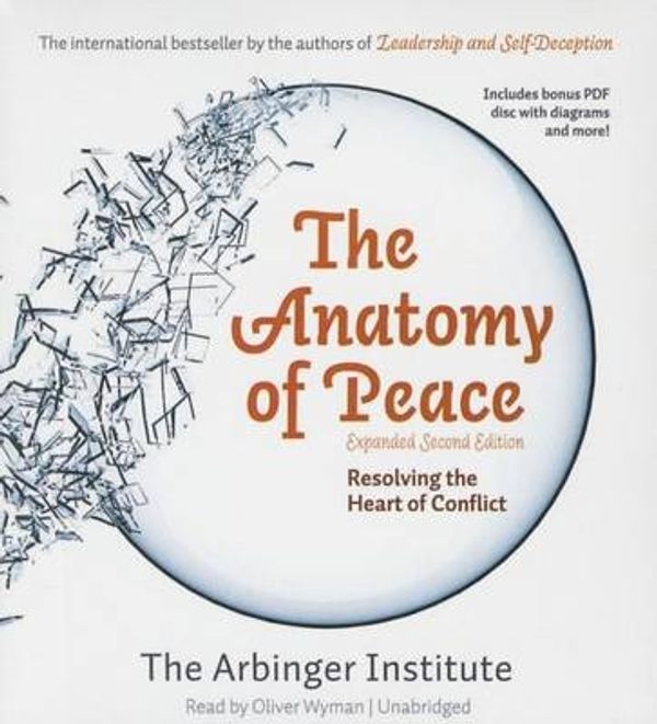 Cover Art for 9781504677141, The Anatomy of Peace, Expanded Second Edition: Resolving the Heart of Conflict by The Arbinger Institute