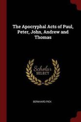 Cover Art for 9781375617116, The Apocryphal Acts of Paul, Peter, John, Andrew and Thomas by Bernhard Pick