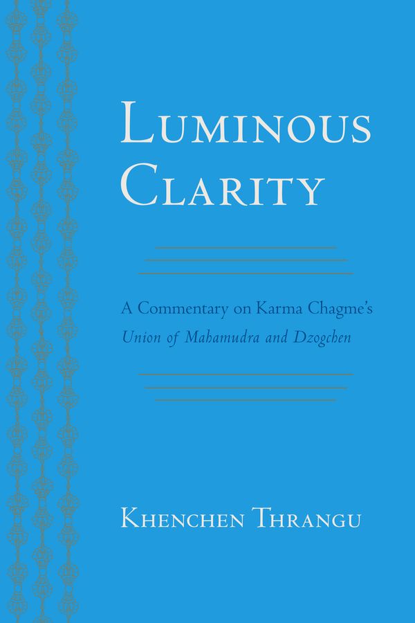 Cover Art for 9781559394529, Luminous ClarityA Commentary on Karma Chagme's Union of Mahamud... by Karma Chagme, Khenchen Thrangu