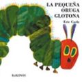 Cover Art for 9788488342348, Pequena Oruga Glotona, LA (the Very Hungry Caterpillar) by Eric Carle