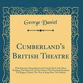 Cover Art for 9780266710530, Cumberland's British Theatre, Vol. 3: With Remarks, Biographical and Critical; Much Ado About Nothing; The Hypocrite; As You Like It; The Provoked ... to Keep Him; The Padlock (Classic Reprint) by George Daniel