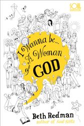 Cover Art for 9780340862261, I Wanna Be... A Woman of God! by Beth Redman