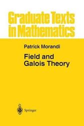 Cover Art for 9780387947532, Field and Galois Theory: v. 167 by Patrick Morandi