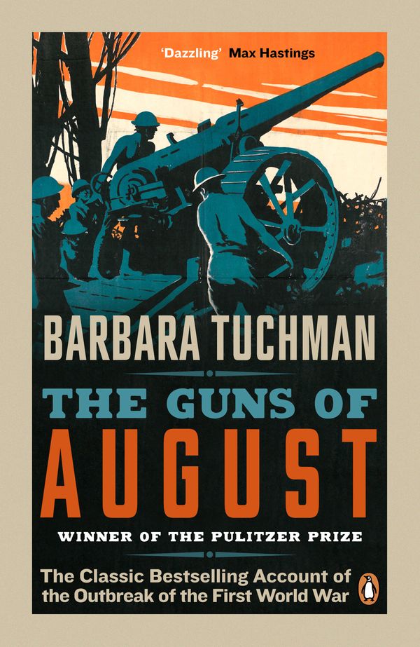 Cover Art for 9780241968215, The Guns of August: The Classic Bestselling Account of the Outbreak of the First World War by Barbara Tuchman