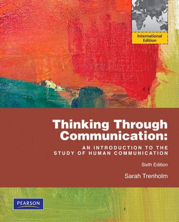 Cover Art for 9780205786848, Thinking Through Communication by Trenholm