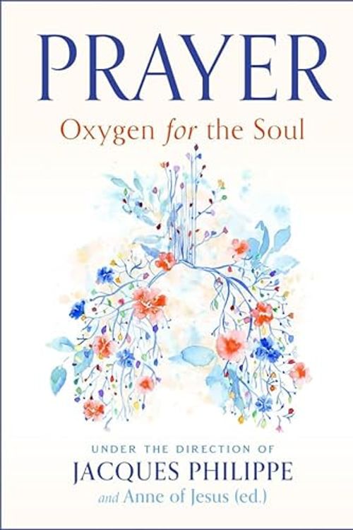 Cover Art for 9781594175190, Prayer: Oxygen for the Soul by Jacques Philippe