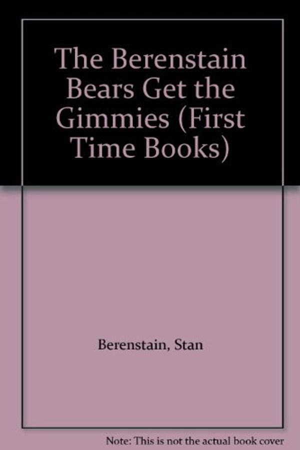 Cover Art for 9780606037310, The Berenstain Bears Get the Gimmies by Stan Berenstain