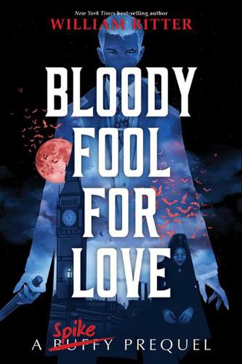 Cover Art for 9781368071987, Bloody Fool for Love: A Spike Prequel by William Ritter