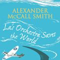 Cover Art for 9780349122052, La's Orchestra Saves The World by Alexander McCall Smith