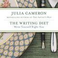 Cover Art for 9781585426980, The Writing Diet by Julia Cameron
