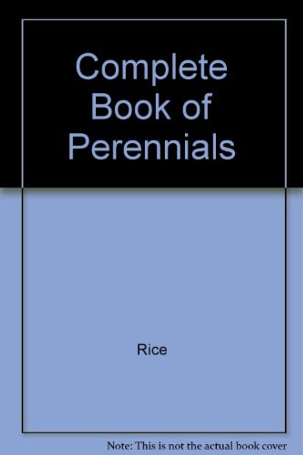 Cover Art for 9780864490278, Complete Book of Perennials by Rice