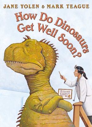 Cover Art for 9780007172368, How Do Dinosaurs Get Well Soon? by Jane Yolen, Mark Teague