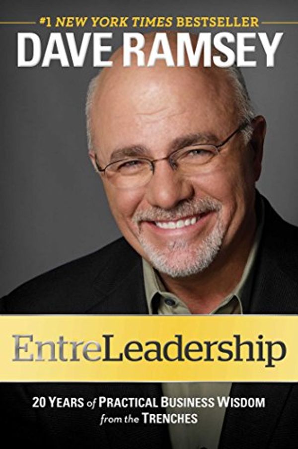 Cover Art for B004YWDK70, EntreLeadership: 20 Years of Practical Business Wisdom from the Trenches by Dave Ramsey