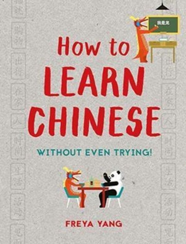 Cover Art for 9781849944557, How to Learn ChineseWithout Even Trying by Freya Yang