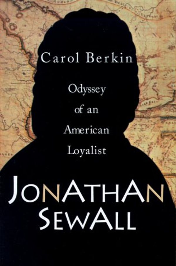 Cover Art for 9780595000203, Jonathan Sewall: Odyssey of an American Loyalist by Carol Berkin