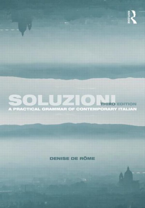 Cover Art for 9781138018488, Soluzioni: A Practical Grammar of Contemporary Italian (Arnold Concise Grammars) by De Rome, Denise