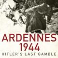 Cover Art for 9780670918645, Ardennes 1944: Hitler's Last Gamble by Antony Beevor