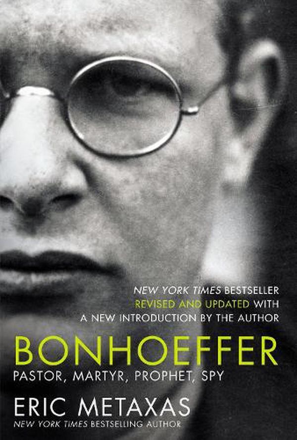 Cover Art for 9781400226467, Bonhoeffer: Pastor, Martyr, Prophet, Spy by Eric Metaxas