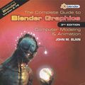 Cover Art for 9781498746472, The Complete Guide to Blender Graphics: Computer Modeling & Animation, Third Edition by John M. Blain