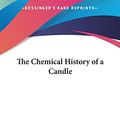 Cover Art for 9781161459333, The Chemical History of a Candle by Michael Faraday