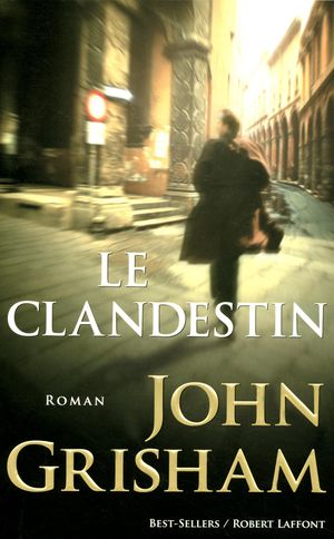 Cover Art for 9782221127735, Le Clandestin by John GRISHAM